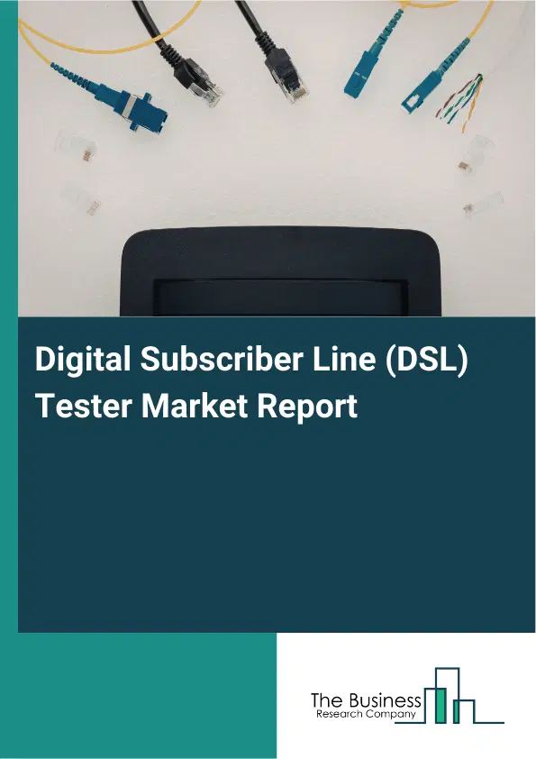 Global Digital Subscriber Line (DSL) Tester Market Report 2026 Global Digital Subscriber Line (DSL) Tester Market Report 2026