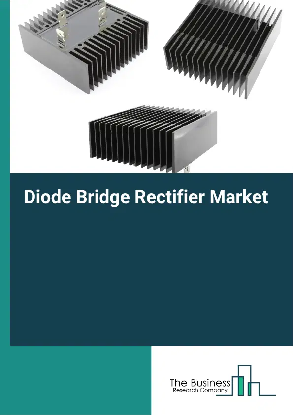 Diode Bridge Rectifier Market Report 2026 Diode Bridge Rectifier Market Report 2026