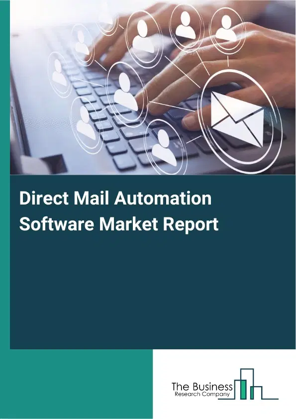 Global Direct Mail Automation Software Market Report 2026 Global Direct Mail Automation Software Market Report 2026