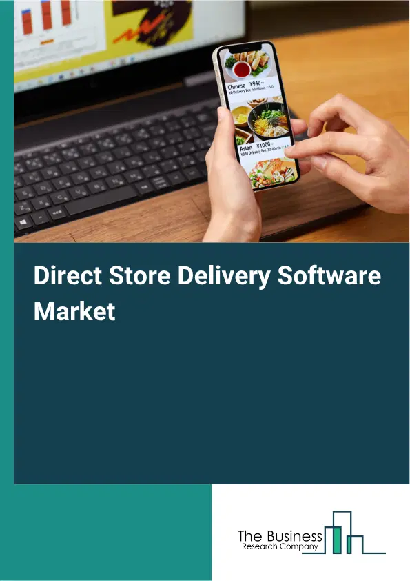 Direct Store Delivery Software Market Report 2026 Direct Store Delivery Software Market Report 2026