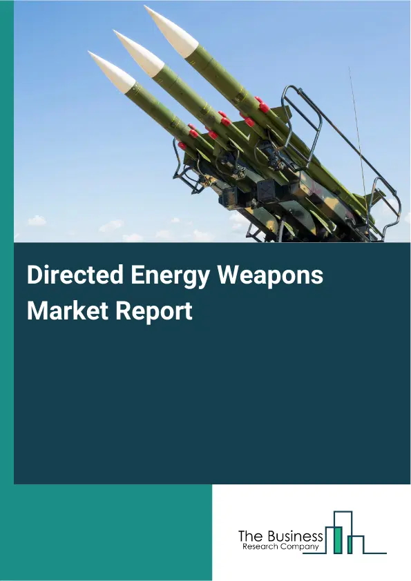 Global Directed Energy Weapons Market Report 2026 Global Directed Energy Weapons Market Report 2026