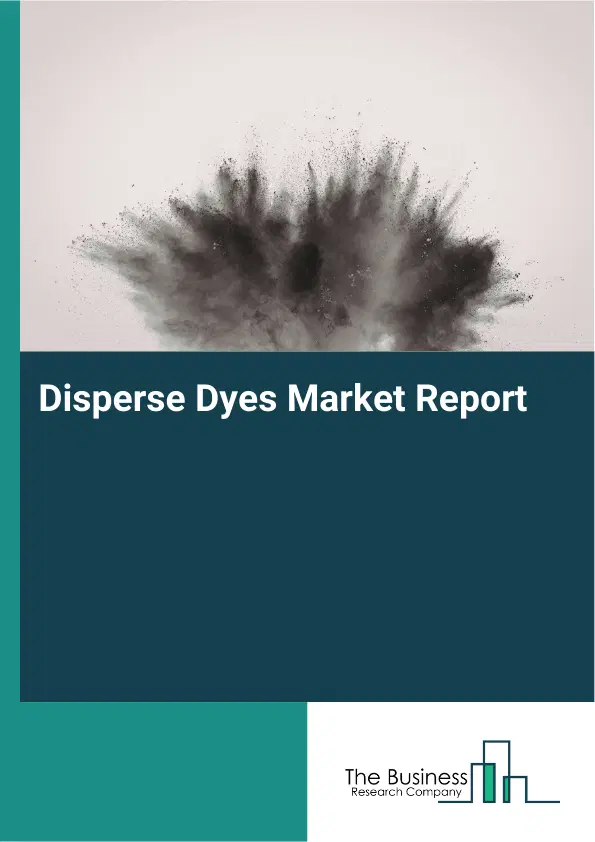 Global Disperse Dyes Market Report 2026 Global Disperse Dyes Market Report 2026