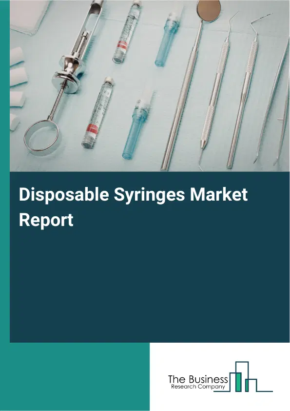 Global Disposable Syringes Market Report 2026 Global Disposable Syringes Market Report 2026