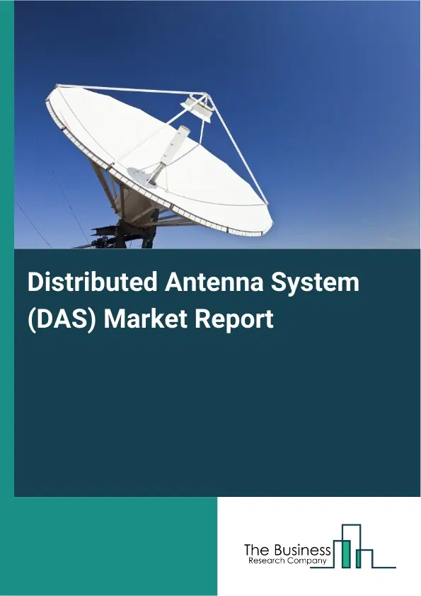 Global Distributed Antenna System (DAS) Market Report 2026 Global Distributed Antenna System (DAS) Market Report 2026