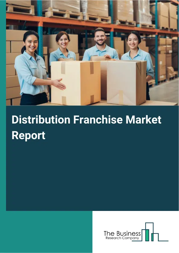 Global Distribution Franchise Market Report 2026 Global Distribution Franchise Market Report 2026