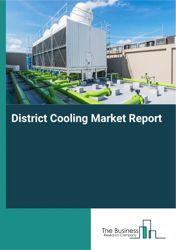 Global District Cooling Market Report 2026 Global District Cooling Market Report 2026