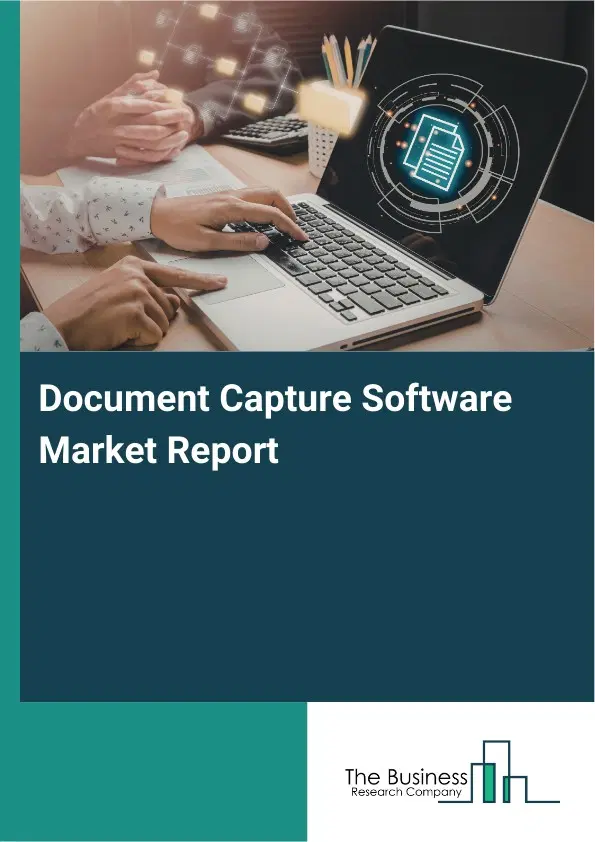 Global Document Capture Software Market Report 2026 Global Document Capture Software Market Report 2026