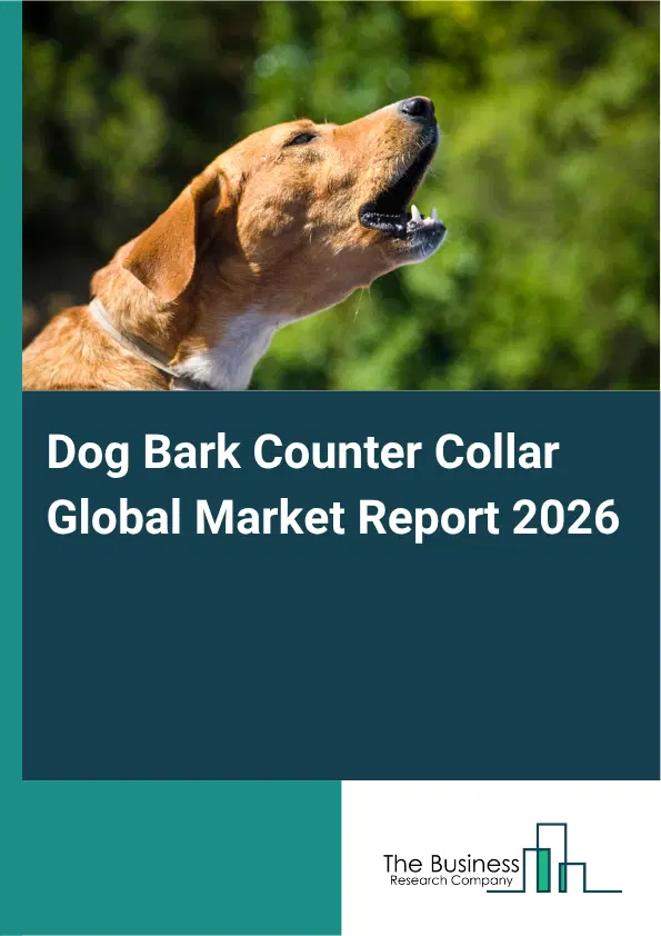 Dog Bark Counter Collar Market Report 2026 Dog Bark Counter Collar Market Report 2026