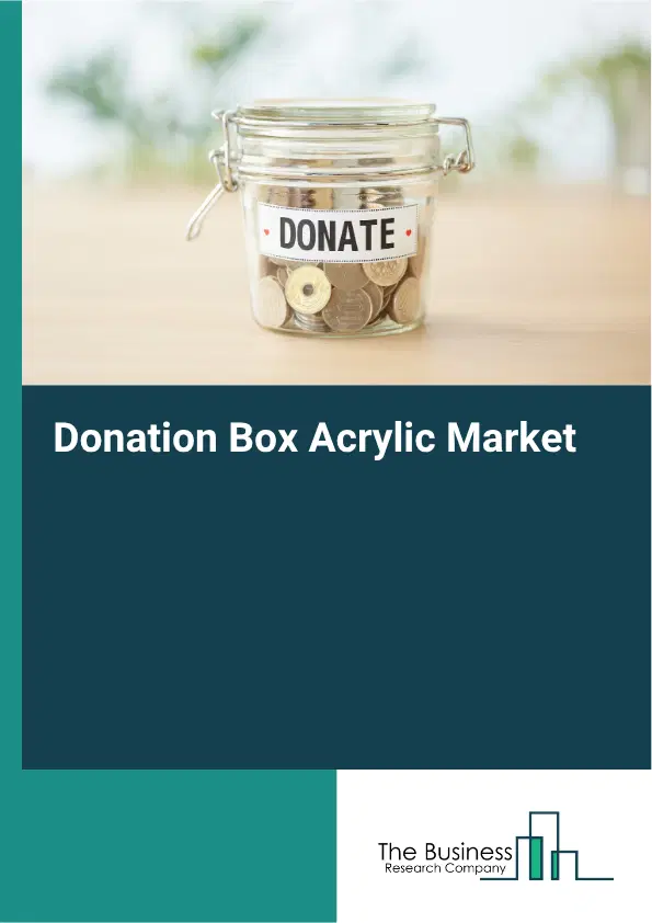 Donation Box Acrylic Market Report 2026 Donation Box Acrylic Market Report 2026