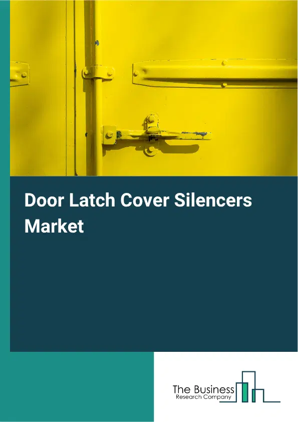 Door Latch Cover Silencers Market Report 2026 Door Latch Cover Silencers Market Report 2026