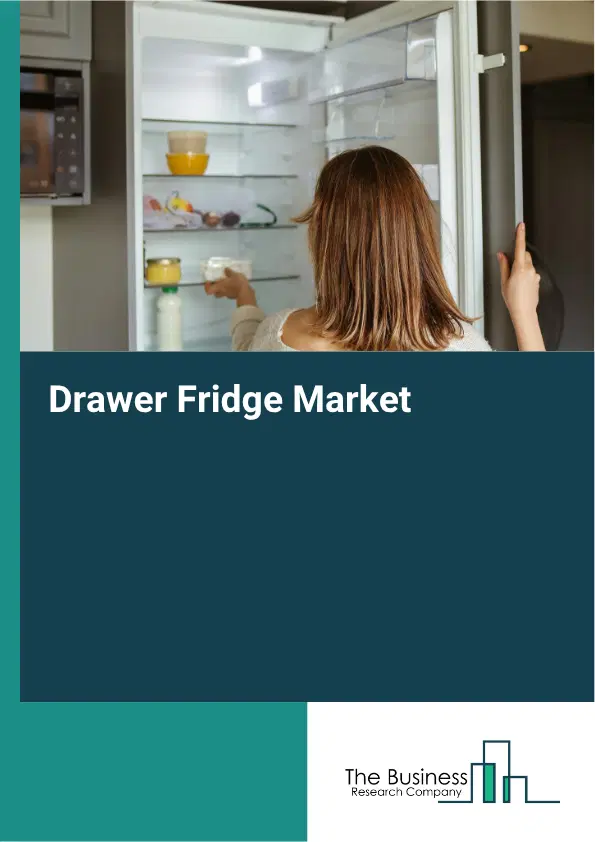 Drawer Fridge Market Report 2026 Drawer Fridge Market Report 2026