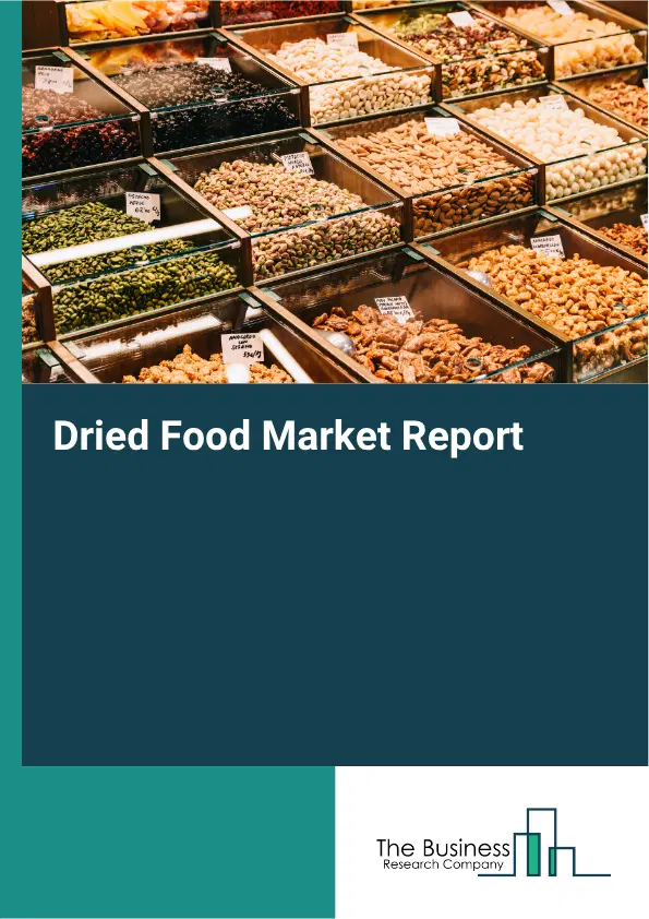 Dried Food Market Report 2026 Dried Food Market Report 2026