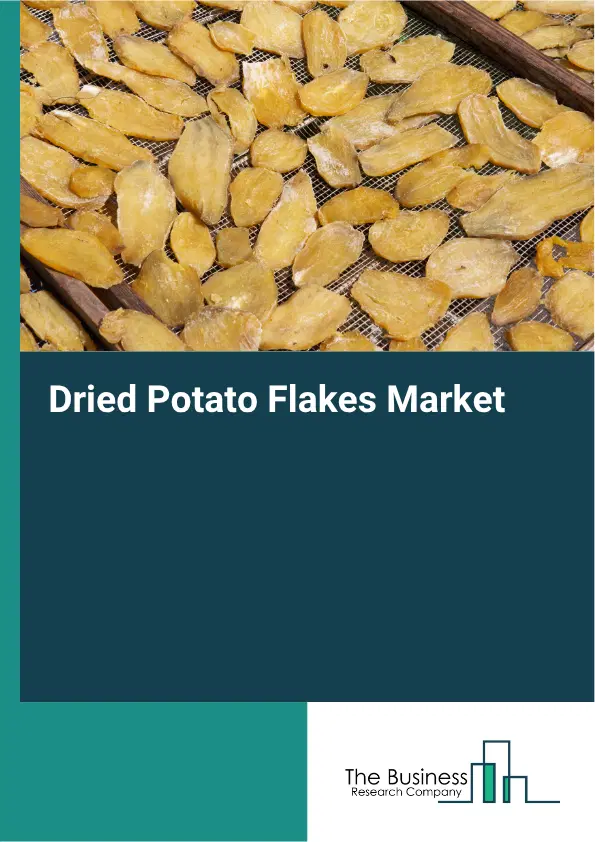 Dried Potato Flakes Market Report 2026 Dried Potato Flakes Market Report 2026