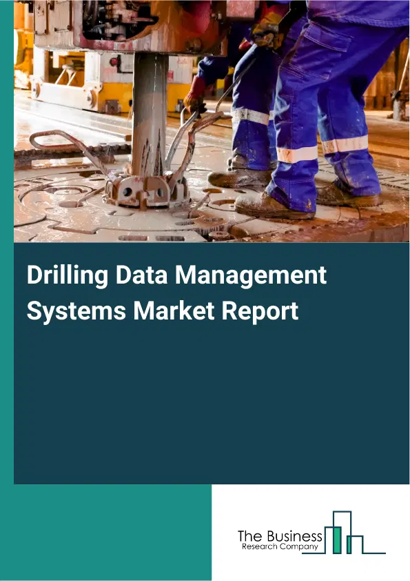 Global Drilling Data Management Systems Market Report 2026 Global Drilling Data Management Systems Market Report 2026