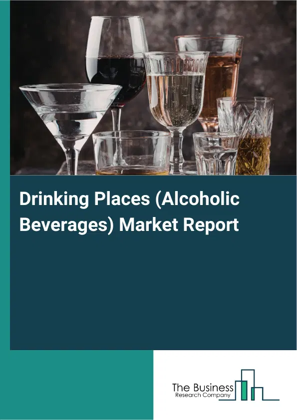 Global Drinking Places (Alcoholic Beverages) Market Report 2026 Global Drinking Places (Alcoholic Beverages) Market Report 2026