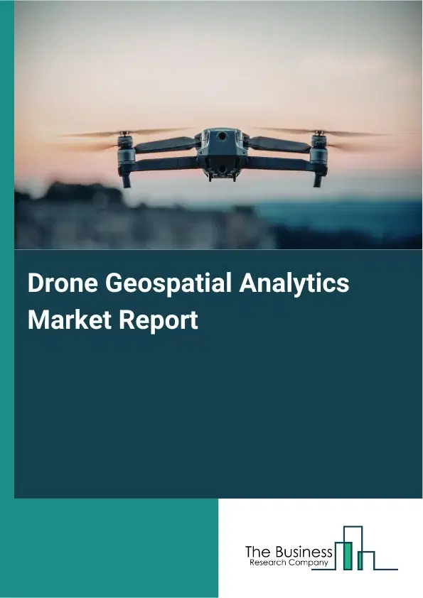Global Drone Geospatial Analytics Market Report 2026 Global Drone Geospatial Analytics Market Report 2026