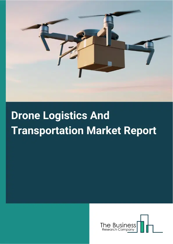 Global Drone Logistics And Transportation Market Report 2026 Global Drone Logistics And Transportation Market Report 2026