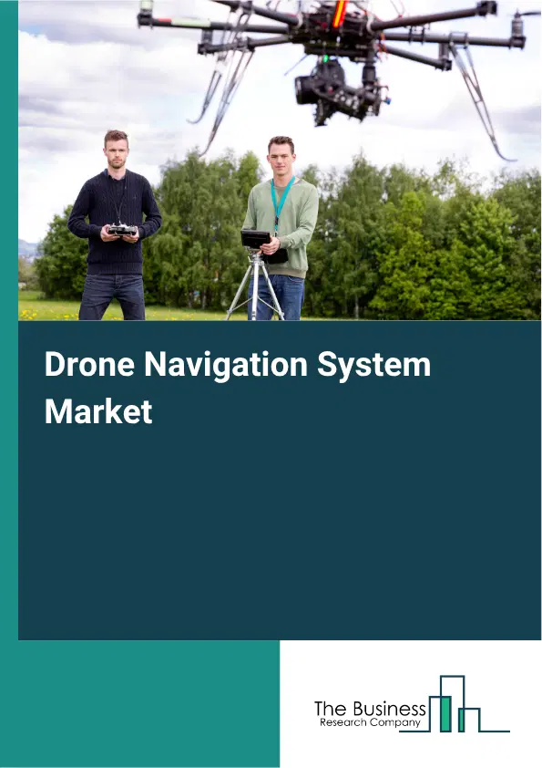 Drone Navigation System Market Report 2026 Drone Navigation System Market Report 2026
