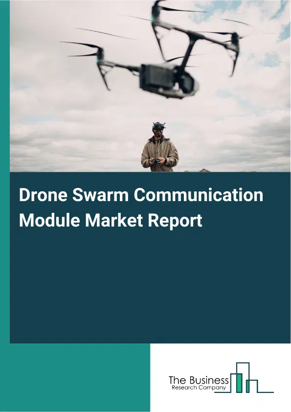 Drone Swarm Communication Module Market Report 2026 Drone Swarm Communication Module Market Report 2026