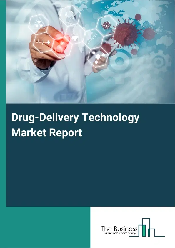 Global Drug-Delivery Technology Market Report 2026 Global Drug-Delivery Technology Market Report 2026