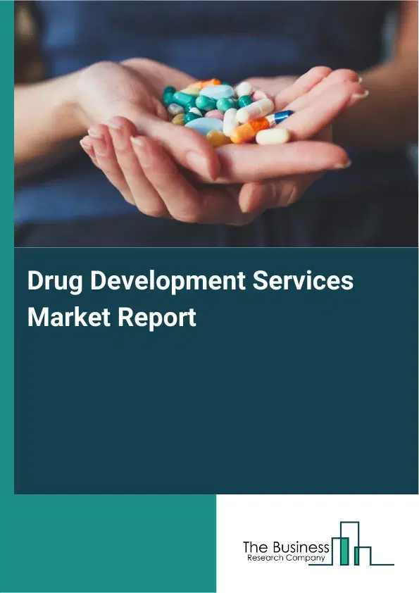 Global Drug Development Services Market Report 2026 Global Drug Development Services Market Report 2026