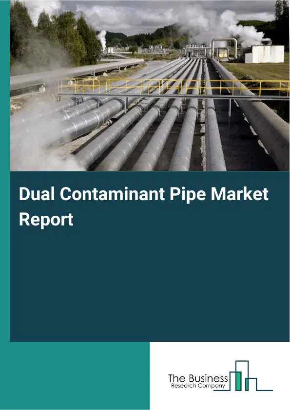 Global Dual Contaminant Pipe Market Report 2026 Global Dual Contaminant Pipe Market Report 2026