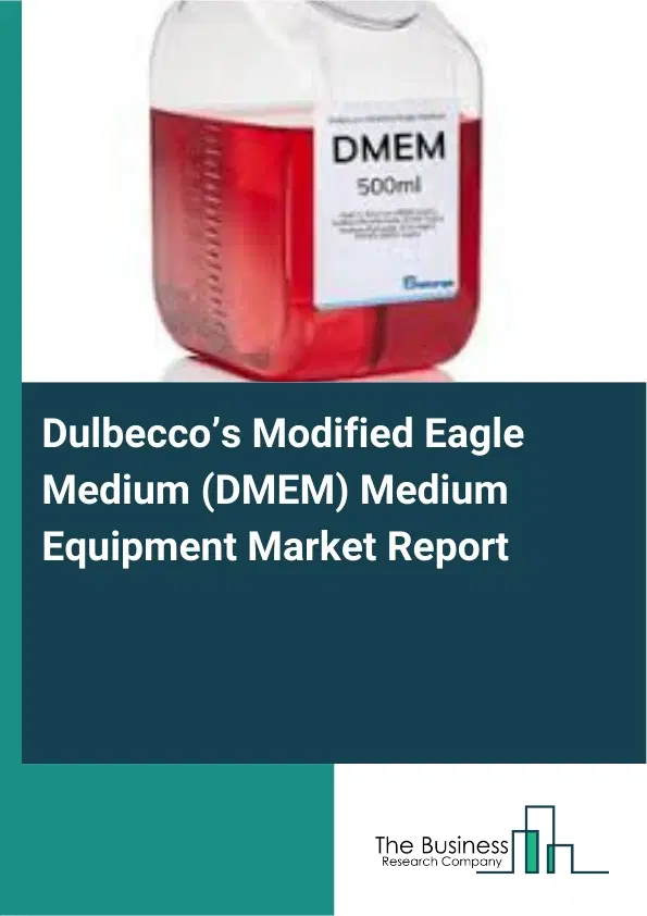 Global Dulbecco’s Modified Eagle Medium (DMEM) Medium Equipment Market Report 2026 Global Dulbecco’s Modified Eagle Medium (DMEM) Medium Equipment Market Report 2026