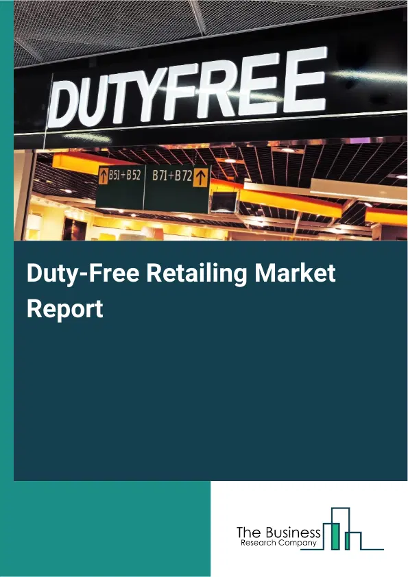 Global Duty-Free Retailing Market Report 2026 Global Duty-Free Retailing Market Report 2026