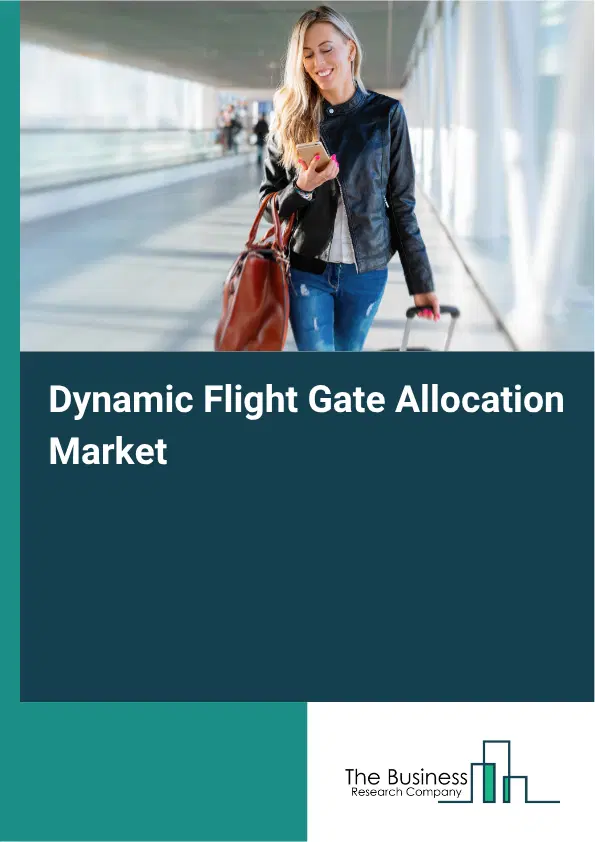 Dynamic Flight Gate Allocation Market Report 2026 Dynamic Flight Gate Allocation Market Report 2026