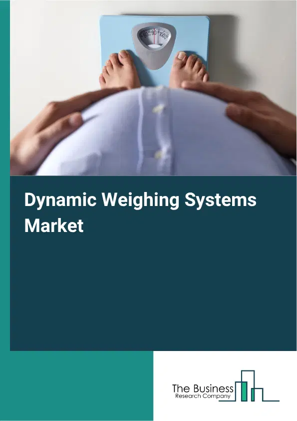 Dynamic Weighing Systems Market Report 2026 Dynamic Weighing Systems Market Report 2026