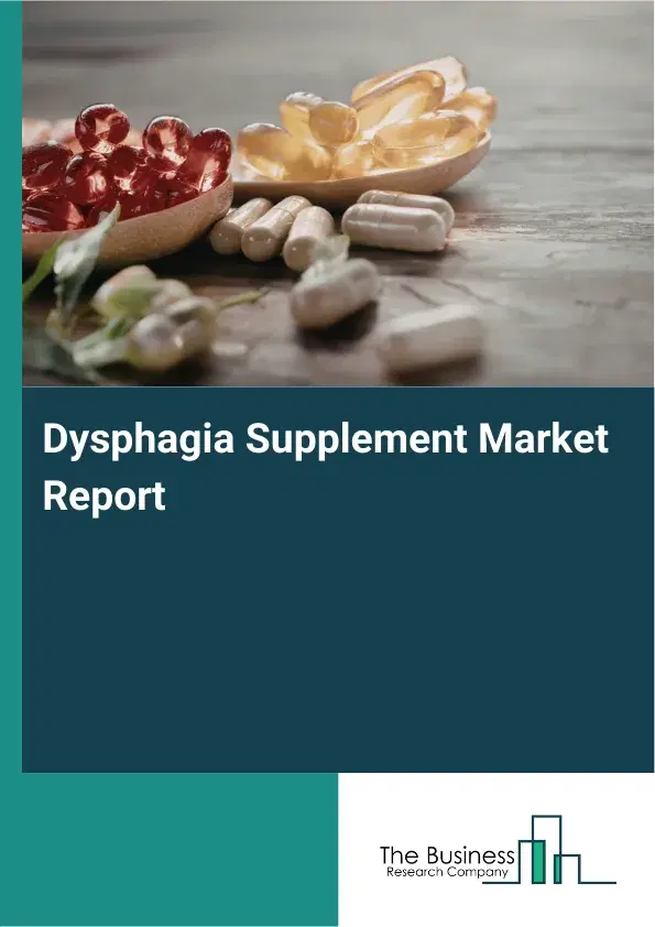 Global Dysphagia Supplement Market Report 2026 Global Dysphagia Supplement Market Report 2026