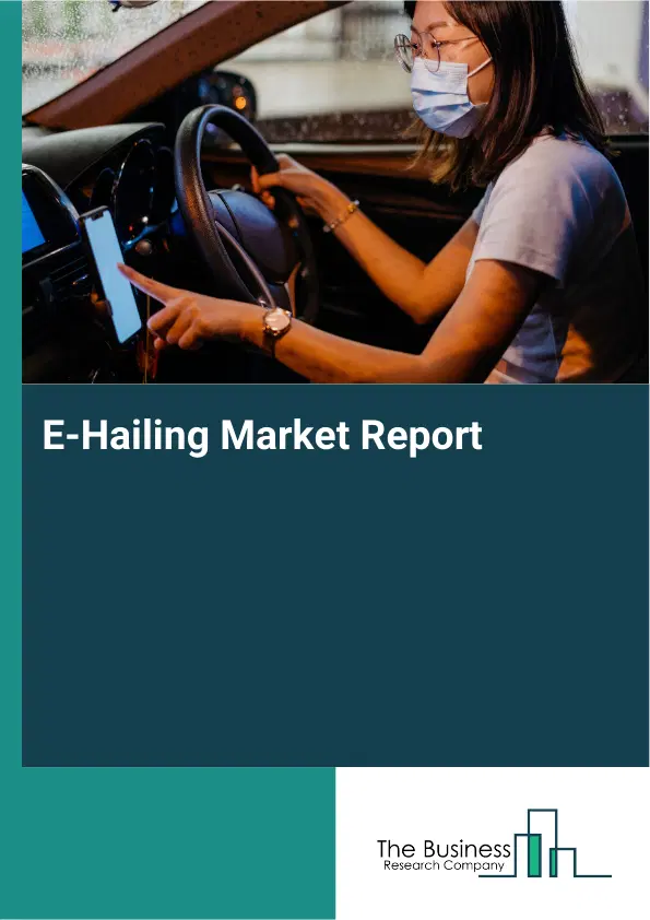 Global E-Hailing Market Report 2026 Global E-Hailing Market Report 2026