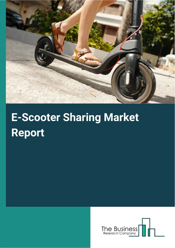 Global E-Scooter Sharing Market Report 2026 Global E-Scooter Sharing Market Report 2026