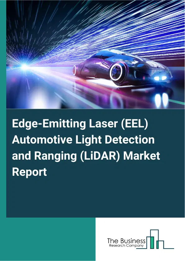 Global Edge-Emitting Laser (EEL) Automotive Light Detection and Ranging (LiDAR) Market Report 2026 Global Edge-Emitting Laser (EEL) Automotive Light Detection and Ranging (LiDAR) Market Report 2026