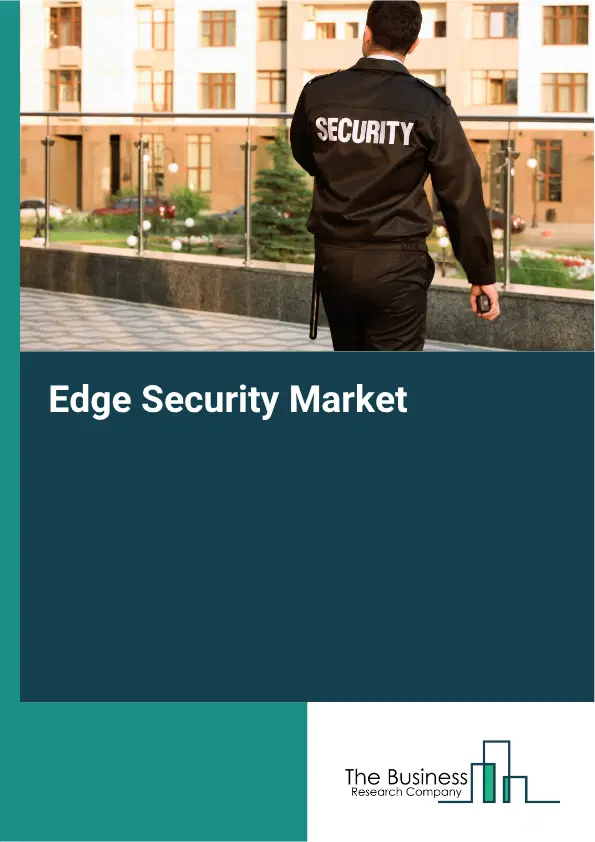Edge Security Market Report 2026 Edge Security Market Report 2026