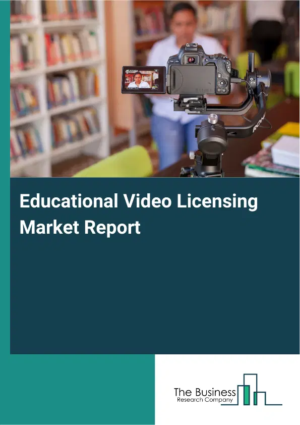 Global Educational Video Licensing Market Report 2026 Global Educational Video Licensing Market Report 2026