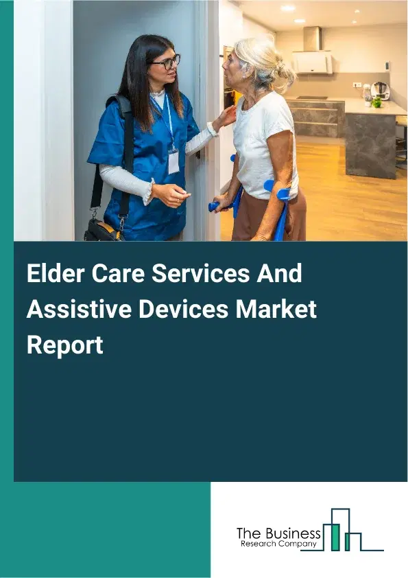 Elder Care Services And Assistive Devices Market Report 2026
