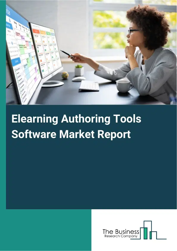 Global Elearning Authoring Tools Software Market Report 2026 Global Elearning Authoring Tools Software Market Report 2026