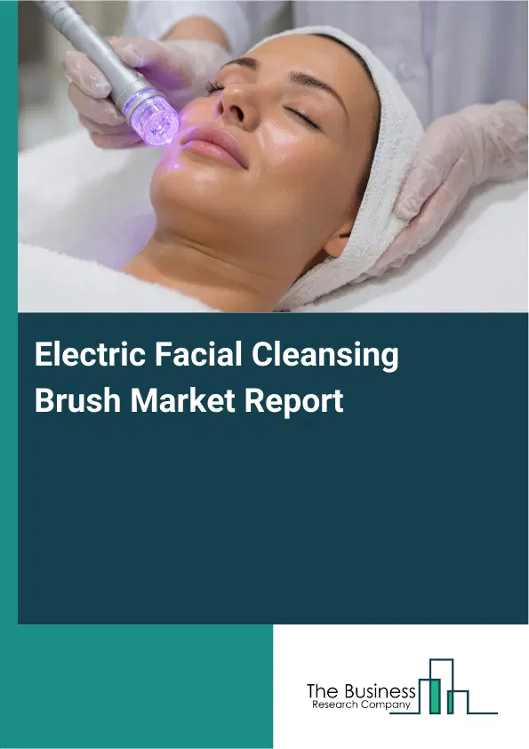 Global Electric Facial Cleansing Brush Market Report 2026 Global Electric Facial Cleansing Brush Market Report 2026