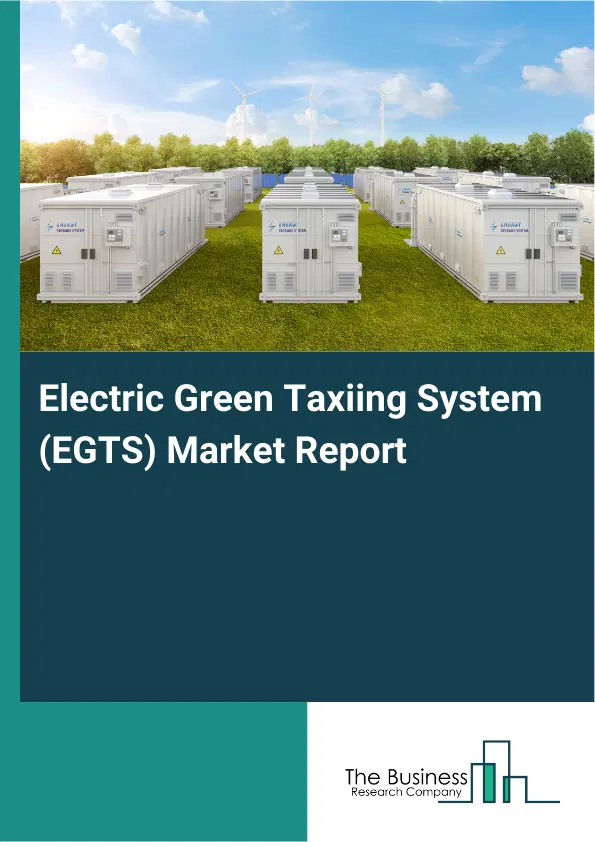 Global Electric Green Taxiing System (EGTS) Market Report 2026 Global Electric Green Taxiing System (EGTS) Market Report 2026