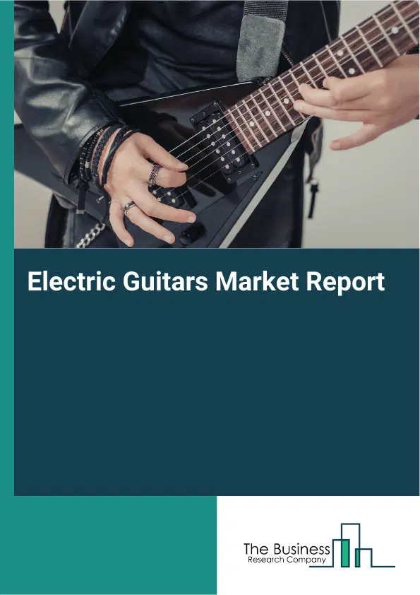 Global Electric Guitars Market Report 2026 Global Electric Guitars Market Report 2026