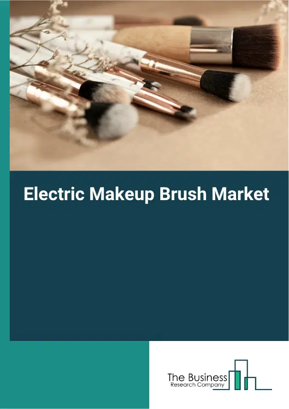 Electric Makeup Brush Market Report 2026 Electric Makeup Brush Market Report 2026