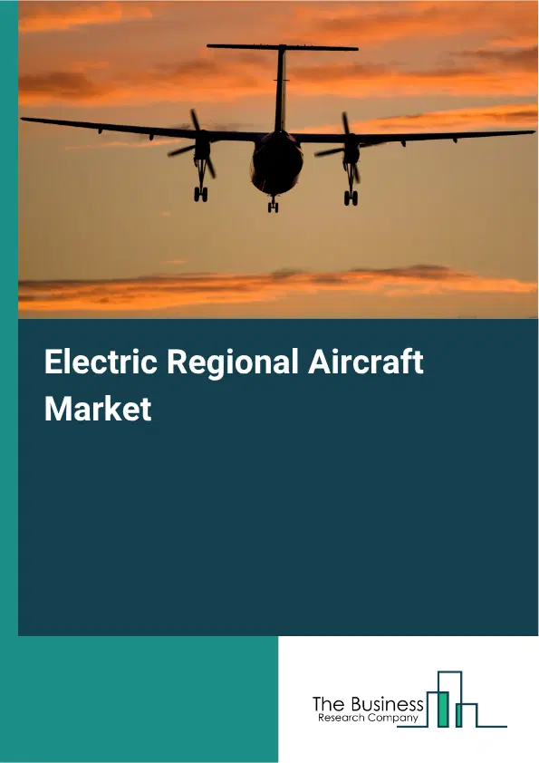 Electric Regional Aircraft Market Report 2026 Electric Regional Aircraft Market Report 2026