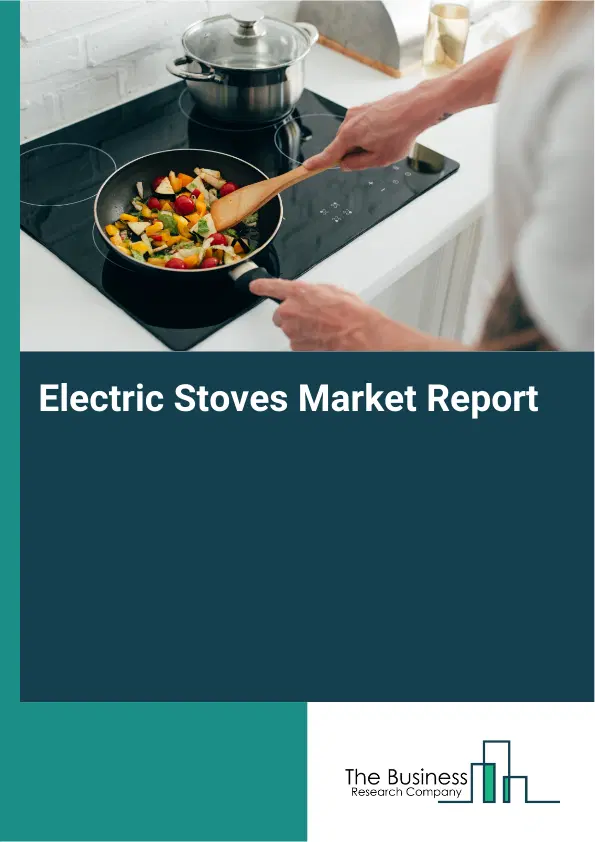 Global Electric Stoves Market Report 2026 Global Electric Stoves Market Report 2026