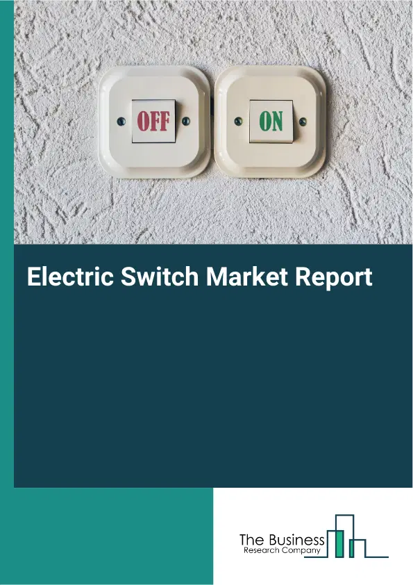 Global Electric Switch Market Report 2026 Global Electric Switch Market Report 2026
