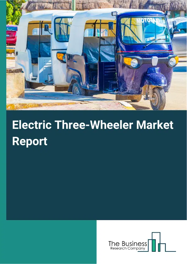 Global Electric Three-Wheeler Market Report 2026 Global Electric Three-Wheeler Market Report 2026