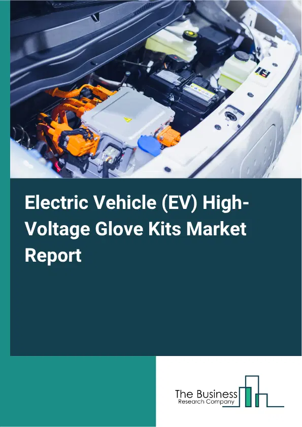 Electric Vehicle (EV) High-Voltage Glove Kits Market Report 2026 Electric Vehicle (EV) High-Voltage Glove Kits Market Report 2026