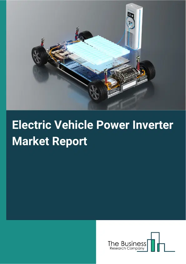 Electric Vehicle Power Inverter Market Report 2026 Electric Vehicle Power Inverter Market Report 2026