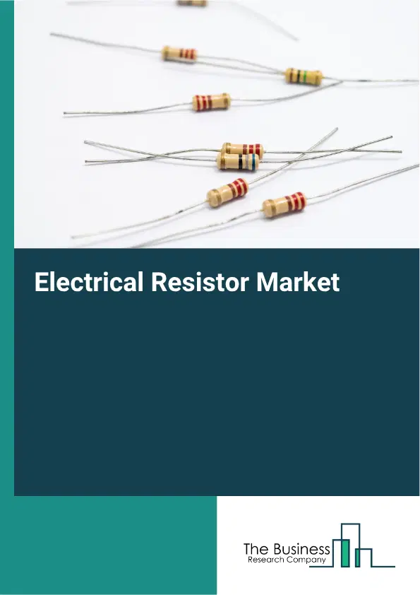 Electrical Resistor Market Report 2026 Electrical Resistor Market Report 2026