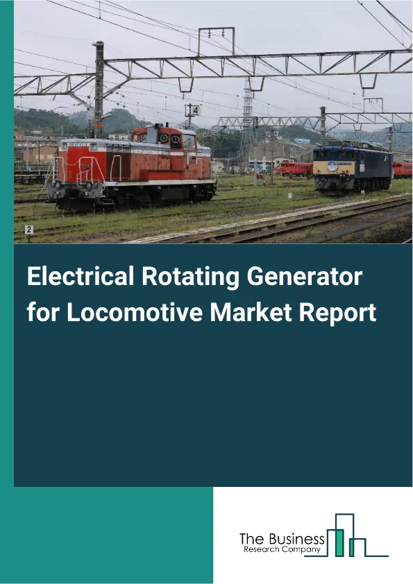 Electrical Rotating Generator for Locomotive Market Report 2026 Electrical Rotating Generator for Locomotive Market Report 2026